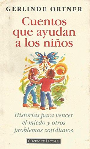 Cuentos que ayudan a los niños: historias para vencer el miedo y otros problemas cotidianos