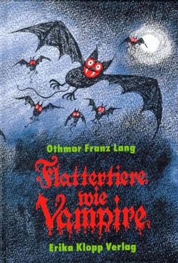 Flattertiere wie Vampire. ( Ab 10 J.)