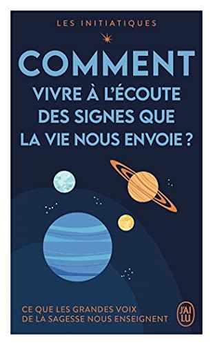 Les initiatiques. Comment vivre à l'écoute des signes que la vie nous envoie ?