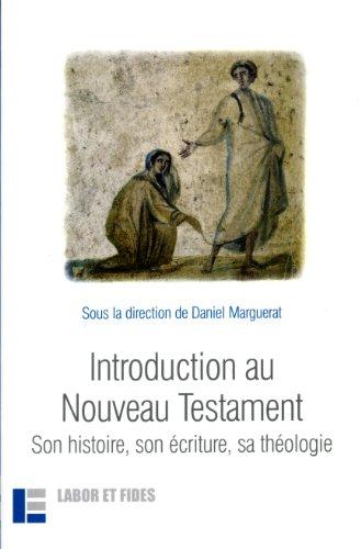 Introduction au Nouveau Testament : son histoire, son écriture, sa théologie