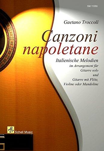 Canzoni Napoletane/ Italienische Lieder arrangiert für Gitarre und Git/Melodieinstr.: Italienische Melodien arrangiert für Gitarre Solo