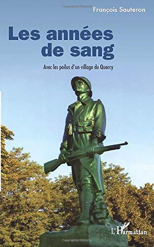 Les années de sang : avec les poilus d'un village du Quercy