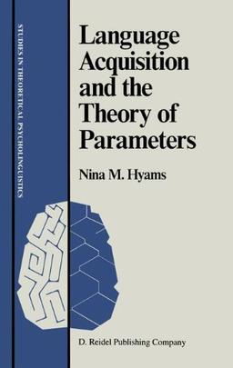 Language Acquisition and the Theory of Parameters (Studies in Theoretical Psycholinguistics)