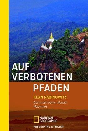 Auf verbotenen Pfaden: Durch den hohen Norden Myanmars