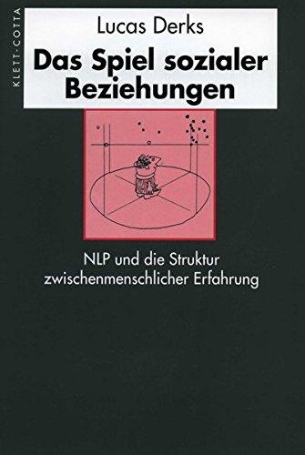 Das Spiel sozialer Beziehungen: NLP und die Struktur zwischenmenschlicher Erfahrung