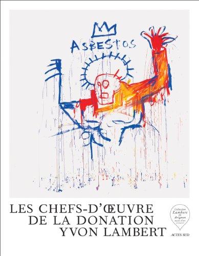 Les chefs d'oeuvre de la donation Yvon Lambert. Vol. 1