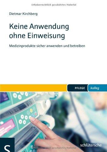 Keine Anwendung ohne Einweisung: Medizinprodukte sicher anwenden und betreiben (PFLEGE kolleg)