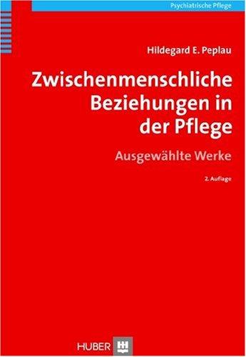 Zwischenmenschliche Beziehungen in der Pflege. Ausgewählte Werke