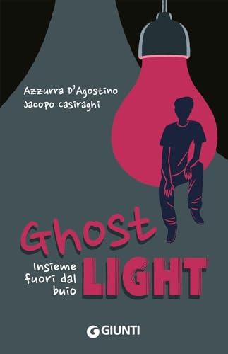 Ghost light. Insieme fuori dal buio (Biblioteca Junior)