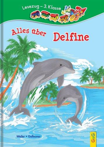 Alles über Delfine: Lesezug 3. Klasse