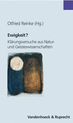 Ewigkeit? Klärungsversuche aus Natur- und Geisteswissenschaft (Analysen Und Dokumente)