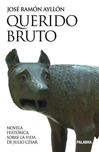 Querido Bruto : novela histórica sobre la vida de Julio César (Astor)