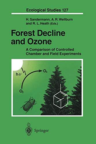 Forest Decline and Ozone: A Comparison of Controlled Chamber and Field Experiments (Ecological Studies) (Ecological Studies, 127, Band 127)