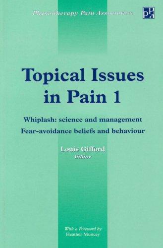 Whiplash: Science and Management - Fear, Avoidance, Beliefs and Behaviour (v.1) (Physiotherapy Pain Association yearbook)