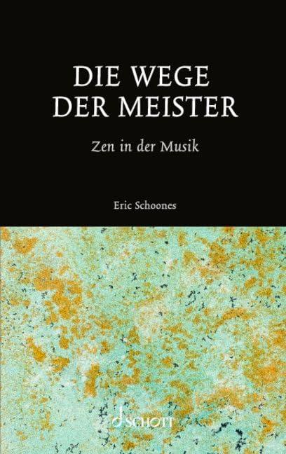 Die Wege der Meister: Zen in der Musik