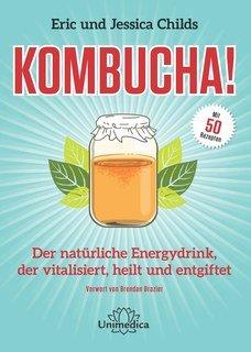 Kombucha: Der natürliche Energydrink, der vitalisiert, heilt und entgiftet