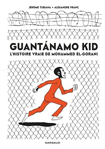 Guantanamo kid : l'histoire vraie de Mohammed El-Gorani : opération d'été poche 2023