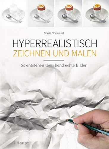 Hyperrealistisch zeichnen und malen: So entstehen täuschend echte Bilder