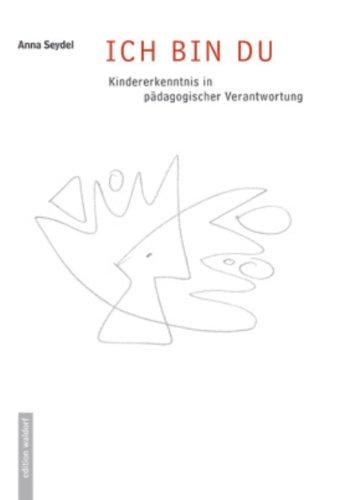 Ich bin Du: Kindererkenntnis in pädagogischer Verantwortung