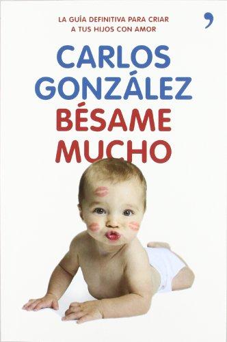 Bésame mucho: cómo criar a tus hijos con amor