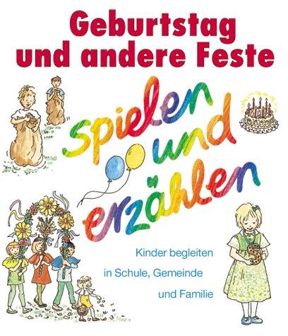 Religion spielen und erzählen, Themenhefte, H.9, Geburtstag uns andere Feste