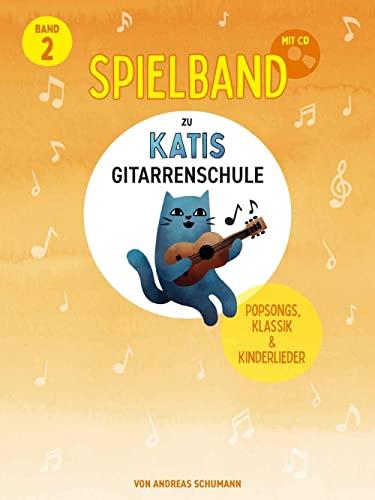 Katis Gitarrenschule – Spielband 2: Popsongs & Kinderlieder (Katis Gitarrenschule: Gitarrenmethode)