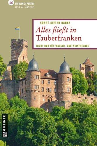 Alles fließt in Tauberfranken: 66 Lieblingsplätze und 11 Winzer