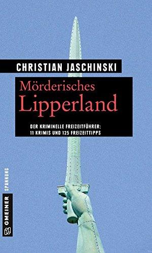 Mörderisches Lipperland: 11 Krimis und 125 Freizeittipps (Kriminelle Freizeitführer im GMEINER-Verlag)