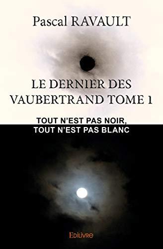 Le dernier des vaubertrand : Tout n’est pas noir, tout n’est pas blanc