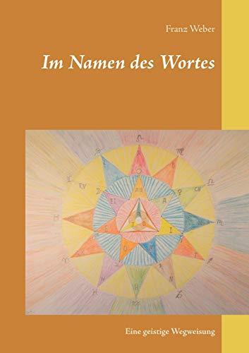 Im Namen des Wortes: Eine geistige Wegweisung