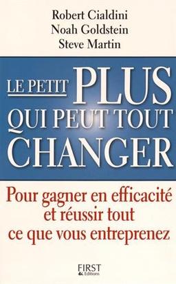 Le petit plus qui peut tout changer : pour gagner en efficacité et réussir tout ce que vous entreprenez