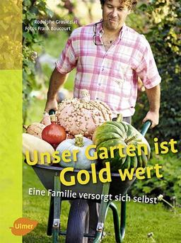 Unser Garten ist Gold wert: Eine Familie versorgt sich selbst