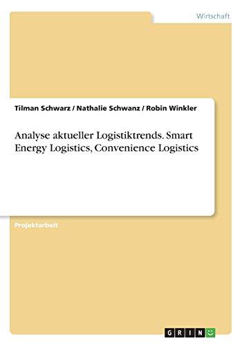 Analyse aktueller Logistiktrends. Smart Energy Logistics, Convenience Logistics