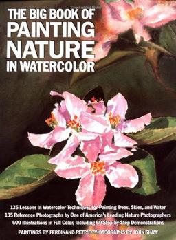 The Big Book of Painting Nature in Watercolor (Practical Art Books)