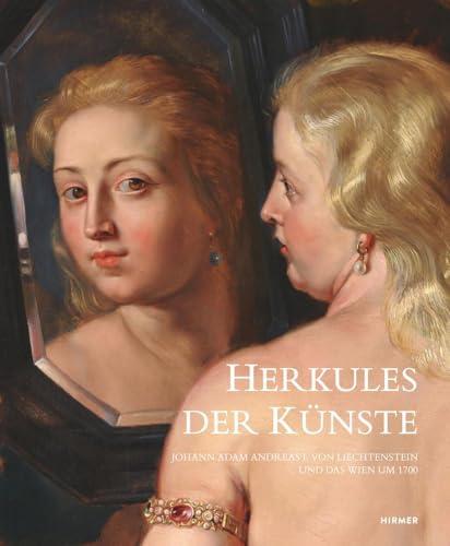 Herkules der Künste: Johann Adam Andreas I. von Liechtenstein und das Wien um 1700