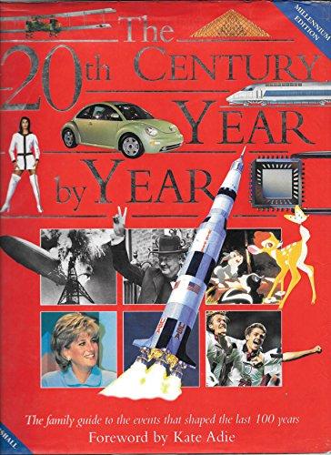 The 20th Century Year by Year: The Family Guide to the People and Events That Shaped the Last Hundred Years