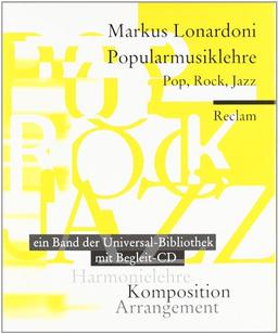 Popularmusiklehre. Pop, Rock, Jazz: Harmonielehre - Arrangement - Komposition. Ein Reclam-Taschenbuch mit Begleit-CD. Mit Aufgaben und Lösungen. ... Harmonielehre - Komposition - Arrangement