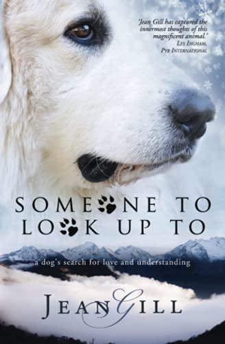 Someone To Look Up To: a dog's search for love and understanding