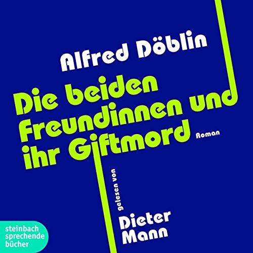 Die beiden Freundinnen und ihr Giftmord: Autorisierte Lesefassung