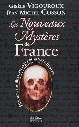 Les nouveaux mystères de France : histoires insolites, étranges et extraordinaires