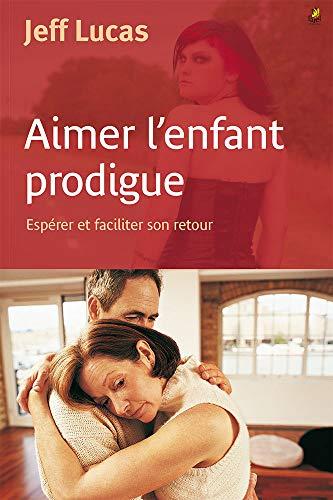 Aimer l'enfant prodigue