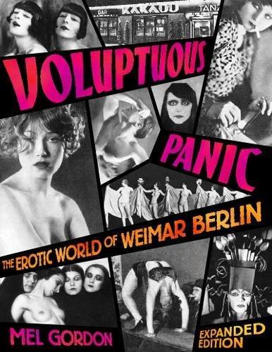 Voluptuous Panic: The Erotic World of Weimar Berlin (Expanded Edition)