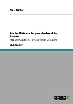 Die Konflikte um Berg-Karabach und das Kosovo: Idee und Ansatz eines systematischen Vergleichs