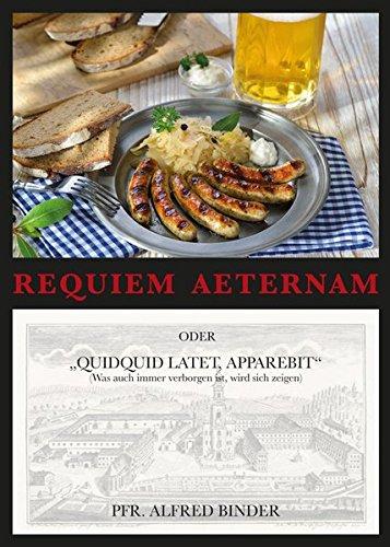 Requiem aeternam (Ewige Ruhe): oder "Quidquid lautet, appearebit" (Was auch immer verborgen ist, wird sich zeigen)