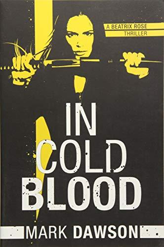 In Cold Blood (A Beatrix Rose Thriller, Band 1)