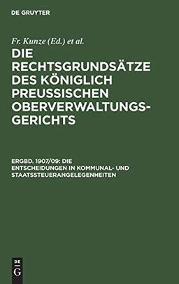 Die Entscheidungen in Kommunal- und Staatssteuerangelegenheiten (Die Rechtsgrundsätze des Königlich Preussischen Oberverwaltungsgerichts)