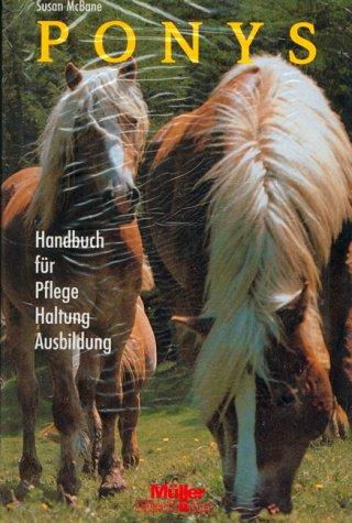 Ponys. Handbuch für Pflege, Haltung, Ausbildung.