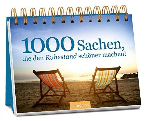 1000 Sachen, die den Ruhestand schöner machen