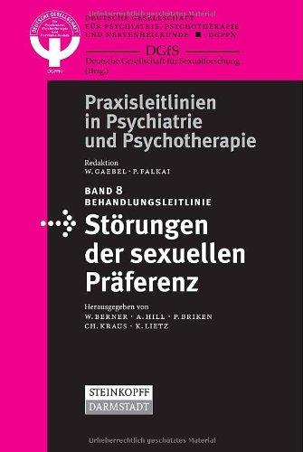 Behandlungsleitlinie Störungen der sexuellen Präferenz: Diagnose, Therapie und Prognose (Praxisleitlinien in Psychiatrie und Psychotherapie)