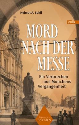 Mord nach der Messe: Ein Verbrechen aus Münchens Vergangenheit